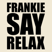 Frankie Say Relax Essential Premium Tee | Teevron