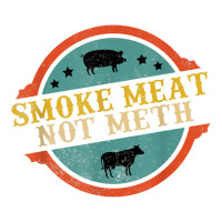smoke meat not meth funny bbq grill lover meat lover retro | Teevron
