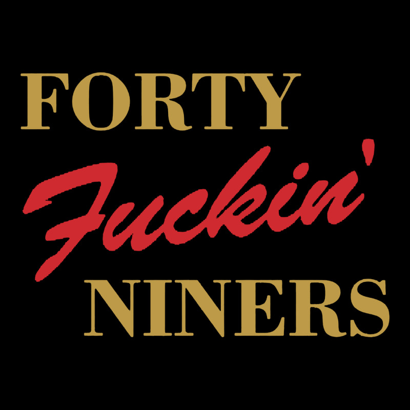 Forty Fvckin' Niners Premium Tee by ArtMosaic | Teevron