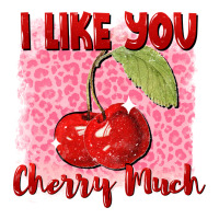 I like you cherry much Valentine's Day | Teevron