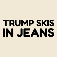 Trump Skis In Jeans Premium Tee | Teevron
