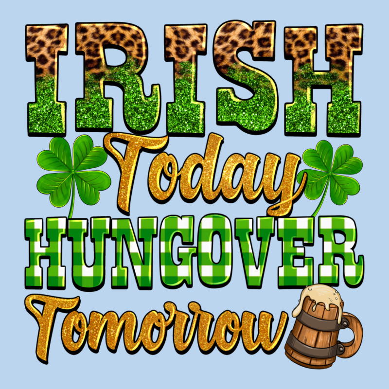 St. Patrick's Irish Today Hungover Tomorrow Classic Tee by OliviaCreatesArt | Teevron