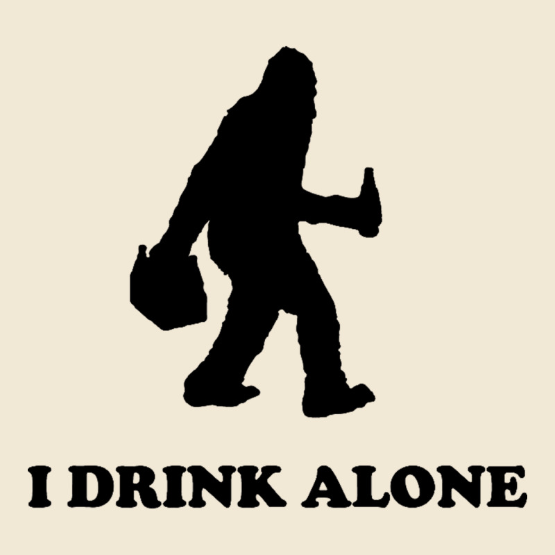 Bigfoot Sasquatch I Drink Alone Premium Tee by artisFamous | Teevron