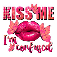 Kiss me i'm so confused Valentine's Day | Teevron