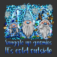 snuggle up gnomies it's coll outside | Teevron