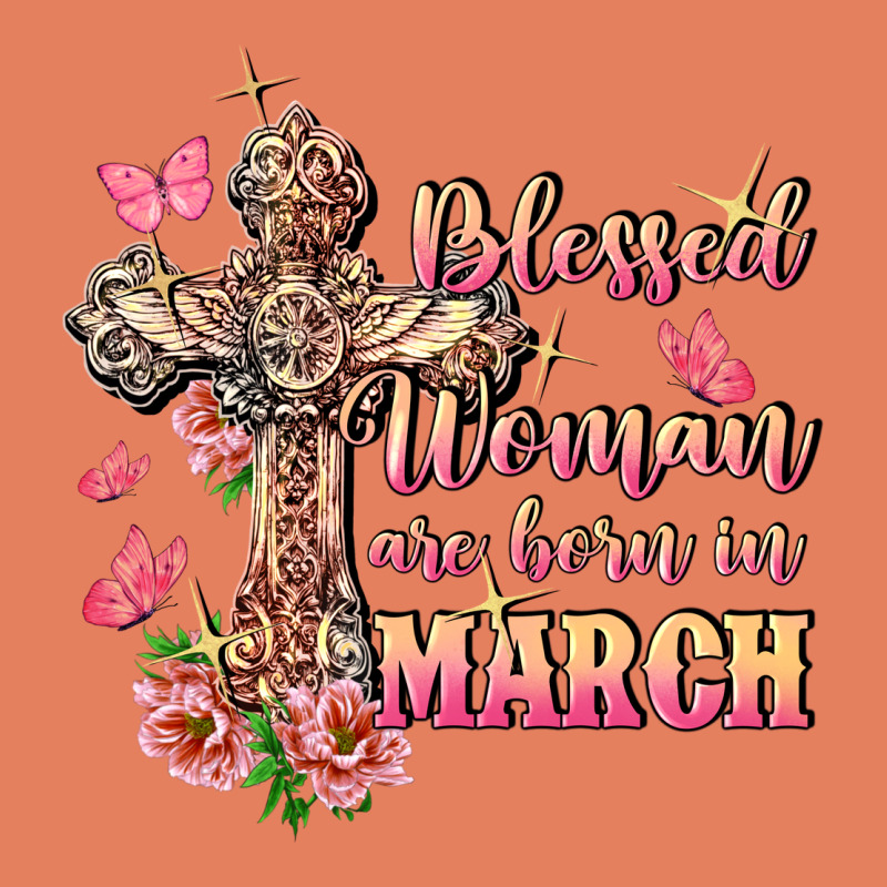 Blessed Women Are Born In March Classic Tee by FaDigitalArtStudio | Teevron