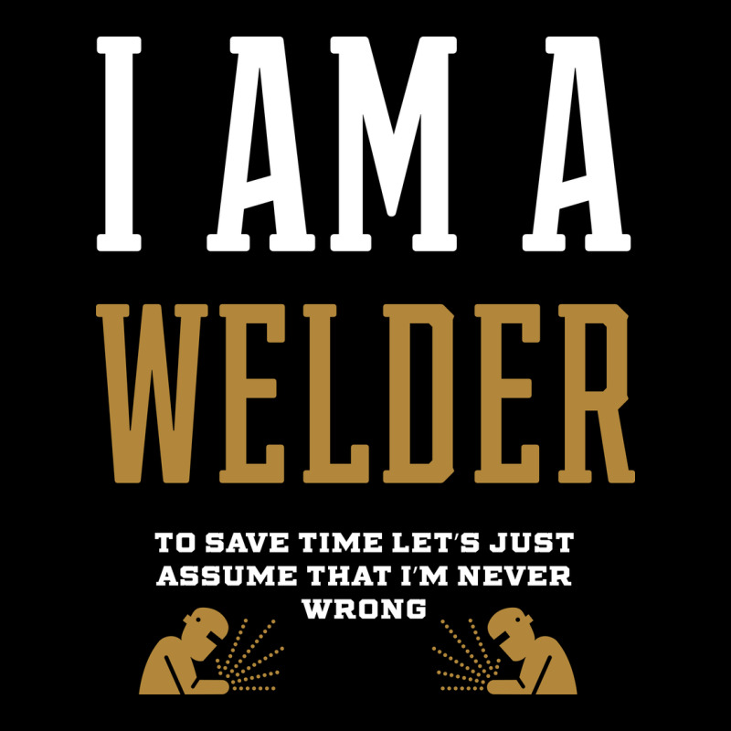 I Am A Welder - Welder Job Gift Funny Premium Tee by artisFamous | Teevron