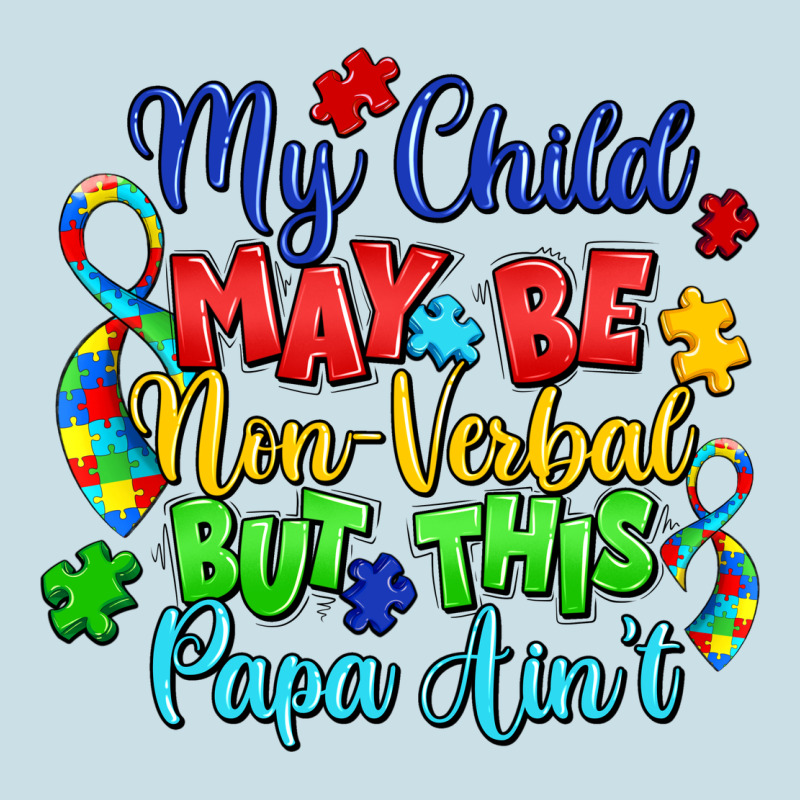 My Child May Be Non Verbal But This Papa Ain't Ladies Tee by LillyAllenDesigns | Teevron