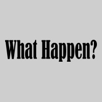 What Happen Premium Tee | Teevron