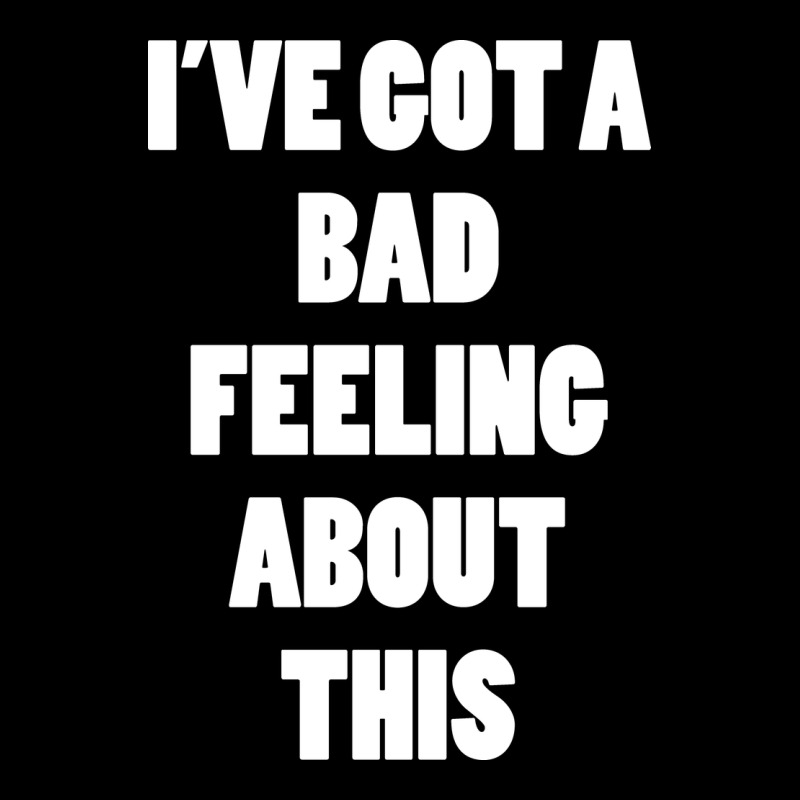 Ive Got Bad Feeling Premium Tee by artisFamous | Teevron
