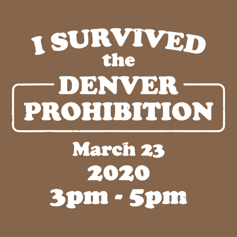 I Survived Denver Prohibition 2020 Premium Tee by artisFamous | Teevron