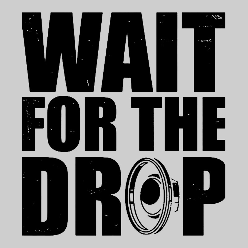 Wait For The Drop I Dubstep Bass Subwoofer Dance Music Premium Tee by artisFamous | Teevron