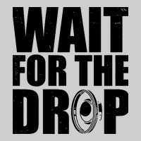 Wait For The Drop I Dubstep Bass Subwoofer Dance Music Premium Tee | Teevron