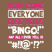 How Come Everyone Else Yells Bingo Funny Premium Tee | Teevron