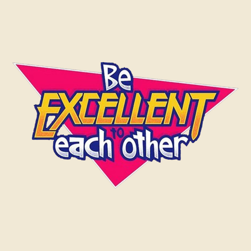 Be Excellent To Each Other Premium Tee by artisFamous | Teevron
