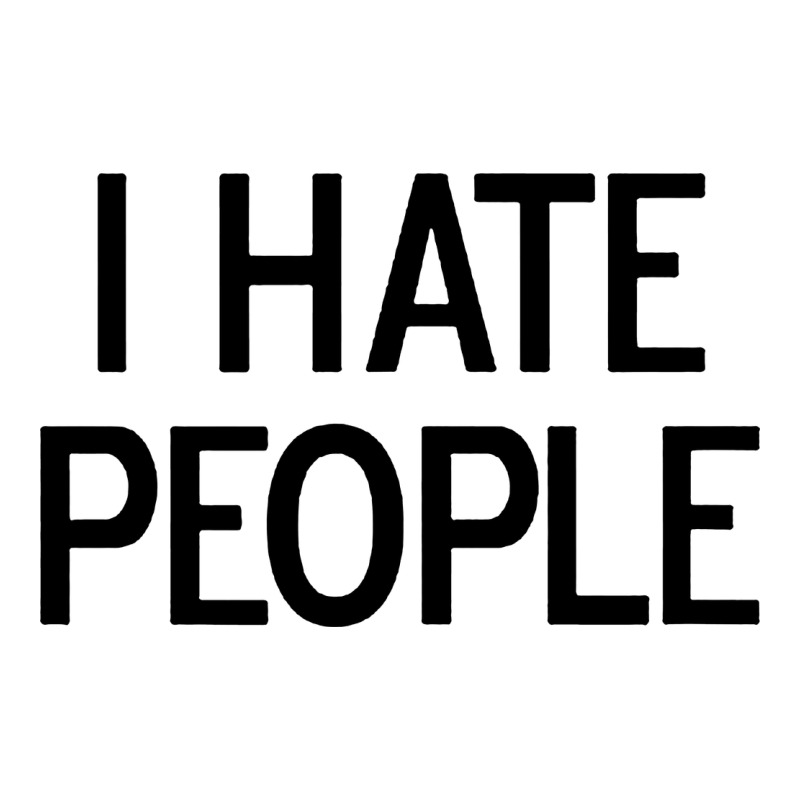 I Hate People Premium Tee by artisFamous | Teevron