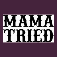 Mama Tried Premium Tee | Teevron