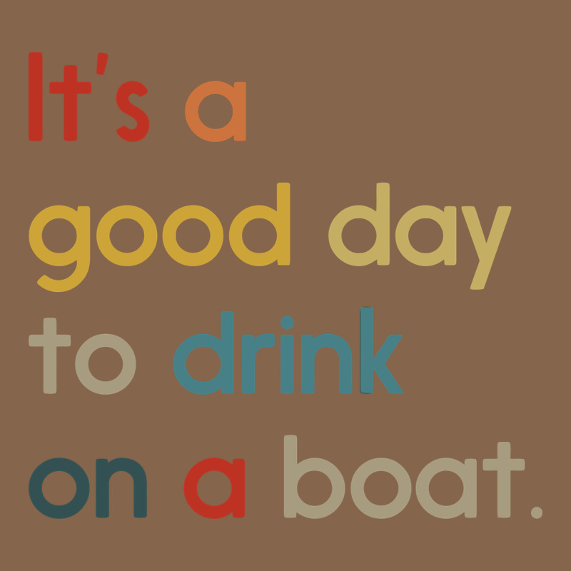 It's A Good Day To Drink On A Boat Premium Tee by artisFamous | Teevron