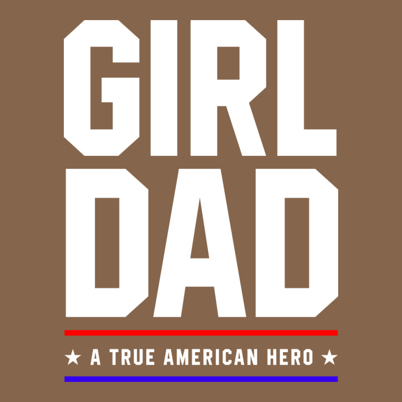 Girl Dad A True American Hero - Fathers Day Gift Premium Tee by artisFamous | Teevron