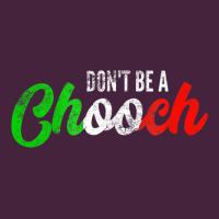 Don't Be A Chooch  Funny Italian Slang Dad Joke Gift Shirt Premium Tee | Teevron