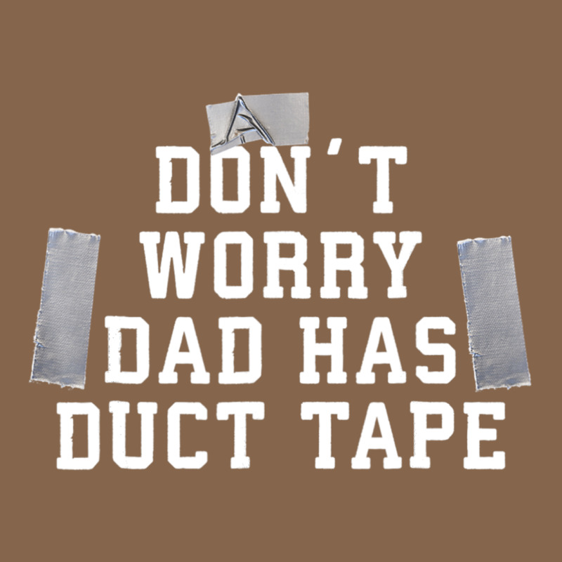 Don't Worry Dad Has Duct Tape Funny Saying Gift T Shirt Premium Tee by artisFamous | Teevron