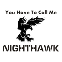 You Have Call Me Nighthawk Premium Tee | Teevron