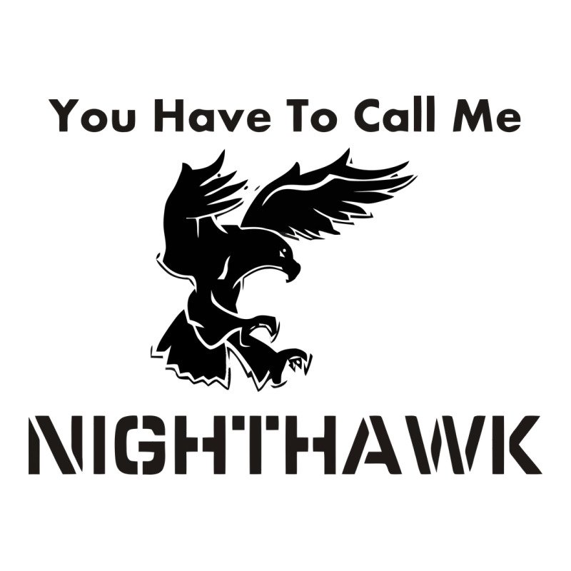 You Have Call Me Nighthawk Premium Tee by artisFamous | Teevron