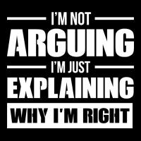 I'm Not Arguing I'm Just Explaining Why I'm Right Funny Premium Tee | Teevron