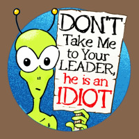 Dont Take Me To Your Leader Premium Tee | Teevron