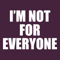 I'm Not For Everyone Funny Premium Tee | Teevron