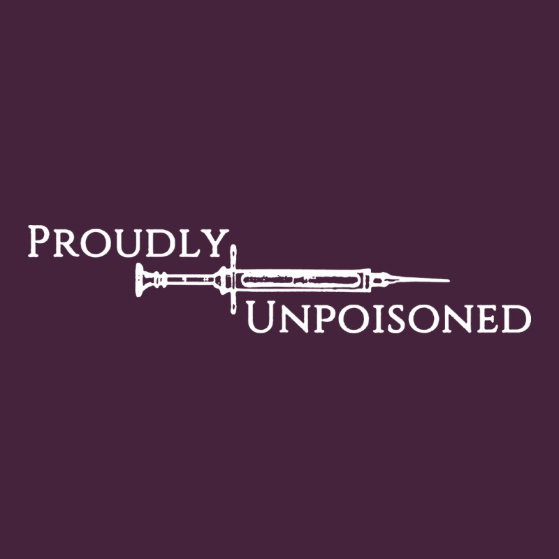 Proudly Unpoisoned Premium Tee by artisFamous | Teevron