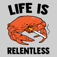 Crab Life Is Relentless Premium Tee | Teevron
