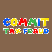 Commit Tax Fraud Premium Tee | Teevron