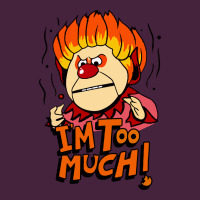Heat Miser I'am Too Much Premium Tee | Teevron