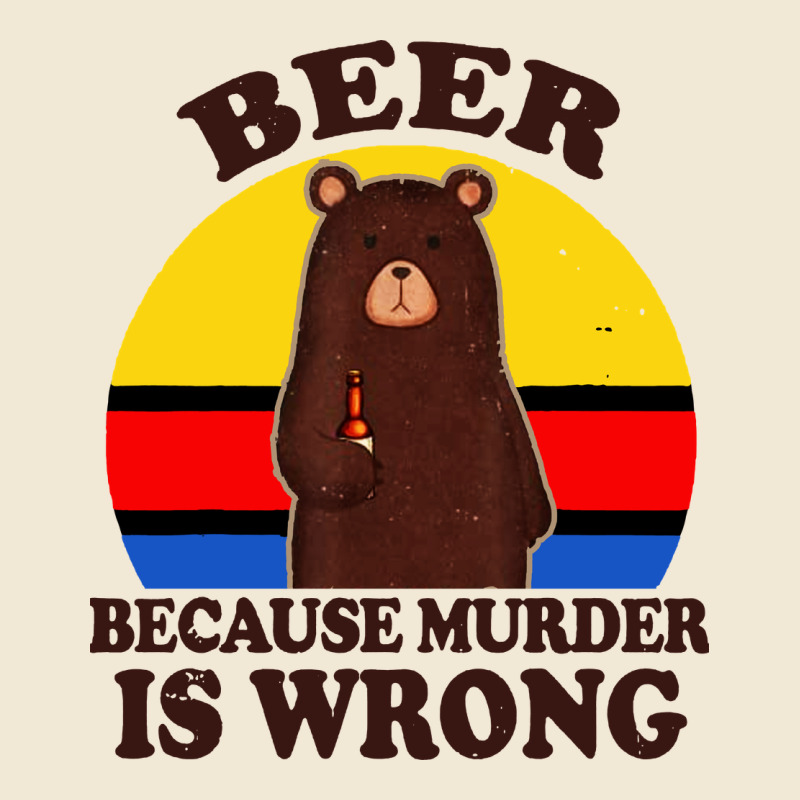 Funny Beer Because Murder Is Wrong For Drinking Men Lover Premium Tee by artisFamous | Teevron
