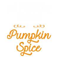 My Favorite Season Is Pumpkin Spice Premium Tee | Teevron