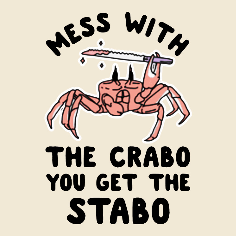 Mess With The Crabo You Get The Stabo Premium Tee by artisFamous | Teevron