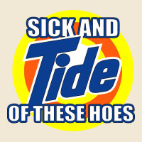 Sick And Tide Of These Hoes Premium Tee | Teevron