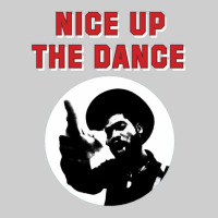 Nice Up The Dance Premium Tee | Teevron