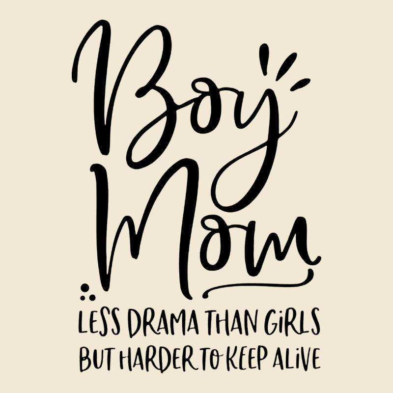 Boy Mom Less Drama Than Girls But Harder To Premium Tee by artisFamous | Teevron