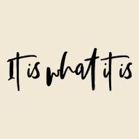 It Is What It Is Premium Tee | Teevron