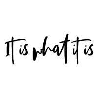 it is what it is | Teevron