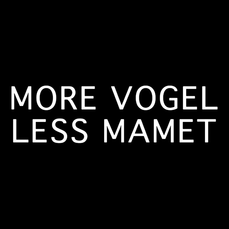 More Vogel Less Mamet Premium Tee by artisFamous | Teevron