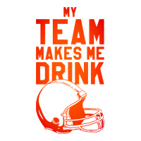 my team makes me drink | Teevron