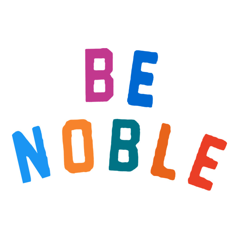 Be Noble Tee Premium Tee by artisFamous | Teevron