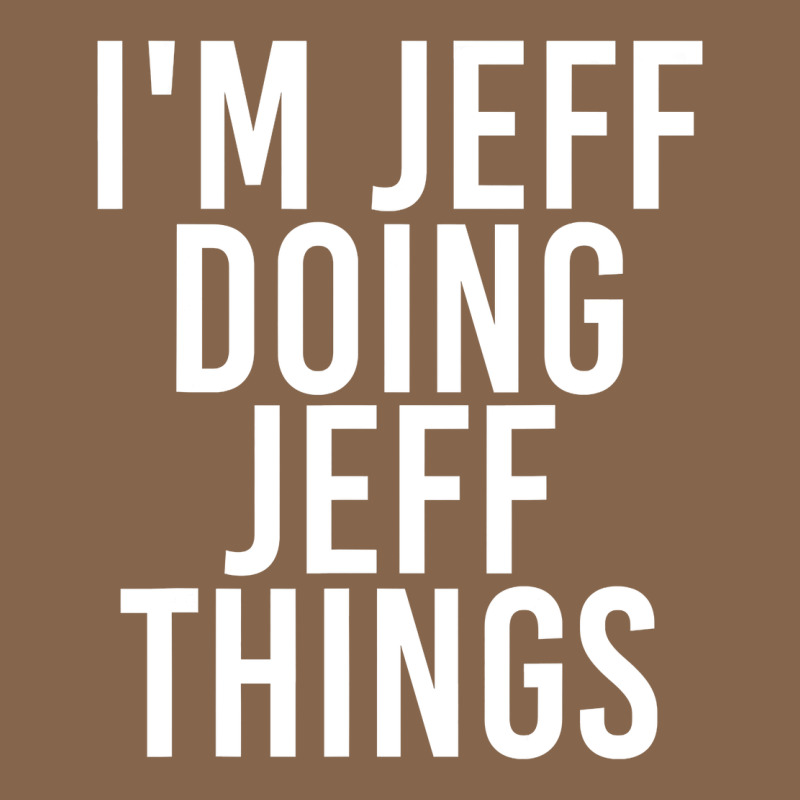 I'm Jeff Doing Jeff Things Shirt Funny Christmas Gift Idea Premium Tee by artisFamous | Teevron