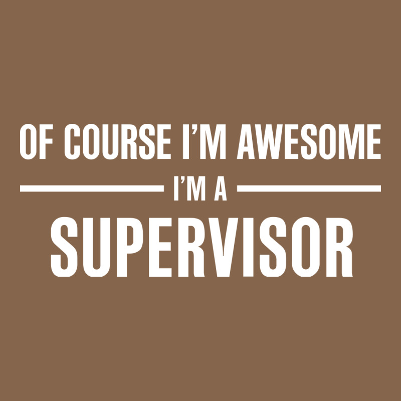 I'm Awesome I'm A Supervisor Premium Tee by artisFamous | Teevron