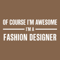 I'm Awesome I'm A Fashion Designer Premium Tee | Teevron