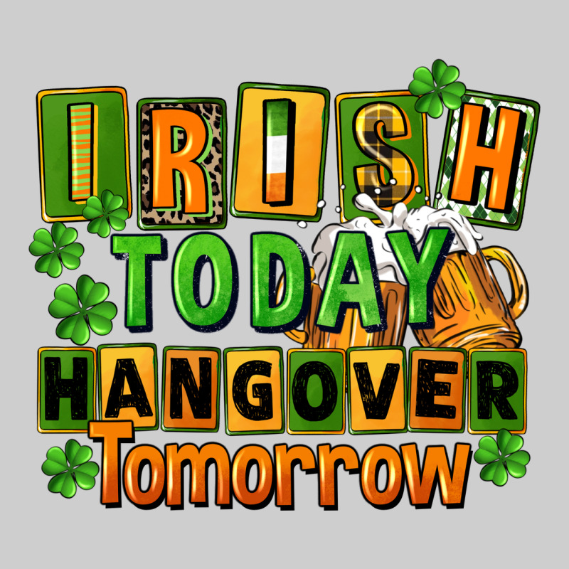 Irish Today Hangover Tomorrow  St. Patricks Day Premium Tee by FaDigitalArtStudio | Teevron