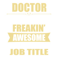 doctor because freakin' awesome isn't a job title | Teevron